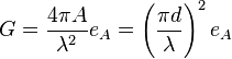 G = \frac{4 \pi A}{\lambda^2}e_A = \left(\frac{\pi d}{\lambda}\right)^2 e_A