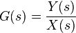  G(s) = \frac{Y(s)}{X(s)} 