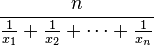 \frac{n}{\frac{1}{x_1} + \frac{1}{x_2} + \cdots + \frac{1}{x_n}}