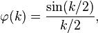 \varphi(k) = \frac{\sin(k/2)}{k/2},\,