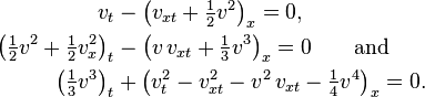 
  \begin{align}
     v_t &- \left( v_{xt} + \tfrac12 v^2 \right)_x = 0,
     \\
     \left( \tfrac12 v^2 + \tfrac12 v_x^2 \right)_t &- \left( v\, v_{xt} + \tfrac13 v^3 \right)_x = 0  \qquad \text{and}
     \\
     \left( \tfrac13 v^3 \right)_t &+ \left( v_t^2 - v_{xt}^2 - v^2\, v_{xt} - \tfrac14 v^4 \right)_x = 0.
  \end{align}
