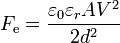 F_\mathrm{e} = \frac{\varepsilon_0\varepsilon_rAV^2}{2d^2}