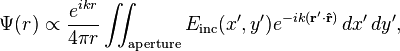 \Psi(r)\propto \frac{e^{ik r}}{4 \pi r} \int\!\!\!\int_\mathrm{aperture} E_\mathrm{inc}(x',y') e^{-ik  ( \bold{r}' \cdot \bold{\hat{r}} ) } \, dx' \,dy',