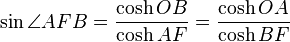  \sin \angle AFB = \frac {\cosh OB}{ \cosh AF}  = \frac {\cosh OA}{ \cosh BF } 