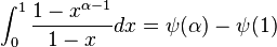 \int_0^1 \frac {1-x^{\alpha-1}}{1-x}dx = \psi(\alpha)-\psi(1)