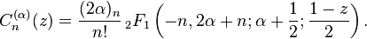 C_n^{(\alpha)}(z)=\frac{(2\alpha)_n}{n!}
\,_2F_1\left(-n,2\alpha+n;\alpha+\frac{1}{2};\frac{1-z}{2}\right).