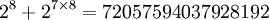 2^8 + 2^{7 \times 8} = 72057594037928192