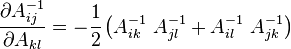 
 \frac{\partial A^{-1}_{ij}}{\partial A_{kl}} = -\cfrac{1}{2}\left(A^{-1}_{ik}~A^{-1}_{jl} + A^{-1}_{il}~A^{-1}_{jk}\right)
