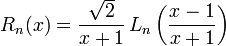 R_n(x) = \frac{\sqrt{2}}{x+1}\,L_n\left(\frac{x-1}{x+1}\right)