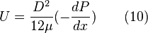  U=\frac{D^2}{12\mu}(-\frac{dP}{dx})  \qquad(10) 