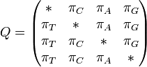 Q= \begin{pmatrix} {*} & {\pi_C} & {\pi_A} & {\pi_G} \\ {\pi_T} & {*} & {\pi_A} & {\pi_G} \\ {\pi_T} & {\pi_C} & {*} & {\pi_G} \\ {\pi_T} & {\pi_C} & {\pi_A} & {*}  \end{pmatrix}