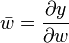 \bar w = \frac{\partial y}{\partial w}