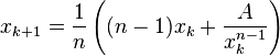 x_{k+1} = \frac{1}{n} \left({(n-1)x_k +\frac{A}{x_k^{n-1}}}\right) 