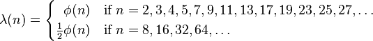 \lambda(n) =
\begin{cases}
\;\;\phi(n) &\text{if }n = 2,3,4,5,7,9,11,13,17,19,23,25,27,\dots\\
\tfrac12\phi(n)&\text{if }n=8,16,32,64,\dots
\end{cases}
