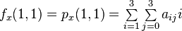 f_x(1,1)    = p_x(1,1) = \textstyle \sum\limits_{i=1}^3 \sum\limits_{j=0}^3 a_{ij} i  