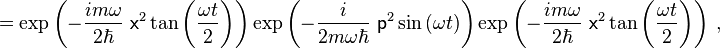 =\exp \left( -\frac{im\omega }{2\hbar }~\mathsf{x}^{2}\tan \left( \frac{
\omega t}{2}\right) \right) \exp \left( -\frac{i}{2m\omega \hbar }~\mathsf{p}
^{2}\sin \left( \omega t\right) \right) \exp \left( -\frac{im\omega }{2\hbar 
}~\mathsf{x}^{2}\tan \left( \frac{\omega t}{2}\right) \right) ~,