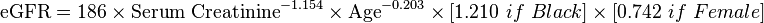 \mbox{eGFR} = \mbox{186}\ \times \ \mbox{Serum Creatinine}^{-1.154} \ \times \ \mbox{Age}^{-0.203} \ \times \ {[1.210\ if\ Black]} \ \times \ {[0.742\ if\ Female]}