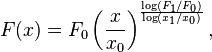  F(x) = {F_0}\left(\frac{x}{x_0}\right)^\frac {\log (F_1/F_0)}{\log(x_1/x_0)}, 