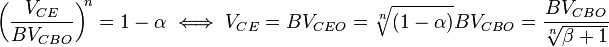 \left(\frac{V_{CE}}{BV_{CBO}}\right)^{\!n}= 1-\alpha \iff V_{CE}=BV_{CEO} = \sqrt[n]{(1-\alpha)}BV_{CBO}=\frac{BV_{CBO}}{\sqrt[n]{\beta+1}}