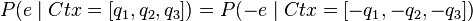 P(e\mid Ctx=[q_1,q_2,q_3]) = P(-e\mid Ctx=[-q_1,-q_2,-q_3])