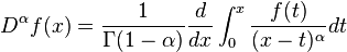 D^{\alpha}f(x)=\frac{1}{\Gamma(1-\alpha)}\frac{d}{dx}\int_{0}^{x}\frac{f(t)}{(x-t)^{\alpha}}dt