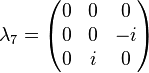 \lambda_7 = \begin{pmatrix} 0 & 0 & 0 \\ 0 & 0 & -i \\ 0 & i & 0 \end{pmatrix}