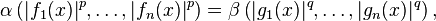 \alpha \left (|f_1(x)|^p,\ldots,|f_n(x)|^p \right )= \beta \left (|g_1(x)|^q,\ldots,|g_n(x)|^q \right ),