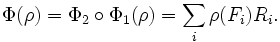 \Phi (\rho)= \Phi_2 \circ \Phi_1 (\rho) = \sum _i \rho (F_i) R_i.