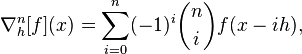 \nabla^n_h[f](x) = 
\sum_{i = 0}^{n} (-1)^i \binom{n}{i} f(x - ih),
