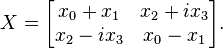 X=\begin{bmatrix}
x_0+x_1 & x_2+ix_3\\
x_2-ix_3 & x_0-x_1
\end{bmatrix}.