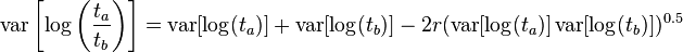  \operatorname{var} \left[ \log\left( \frac{t_a}{t_b} \right) \right] = \operatorname{var}[ \log( t_a ) ] + \operatorname{var}[ \log( t_b )] - 2r ( \operatorname{var}[ \log( t_a ) ] \operatorname{var}[ \log( t_b ) ] )^{0.5} 