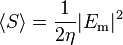 \langle S\rangle = \frac{1}{2\eta}|E_\mathrm{m}|^2 