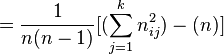       = \frac{1}{n(n - 1)} [(\sum_{j=1}^k n_{i j}^2) - (n)] 