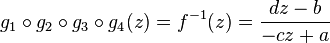 g_1\circ g_2\circ g_3\circ g_4 (z) = f^{-1}(z) = \frac{dz-b}{-cz+a}