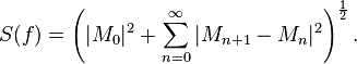 S(f)=\left(|M_{0}|^{2}+\sum _{n=0}^{\infty }|M_{n+1}-M_{n}|^{2}\right)^{\frac {1}{2}}.