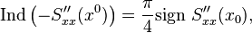 \text{Ind} \left (-S_{xx}''(x^0) \right ) = \frac{\pi}{4} \text{sign }S_{xx}''(x_0),