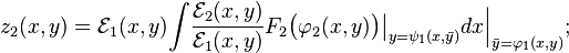  z_2(x,y)={\mathcal E}_1(x,y){\displaystyle\int}\frac{{\mathcal E}_2(x,y)}{{\mathcal E}_1(x,y)}F_2
       \big(\varphi_2(x,y)\big)\big|_{y=\psi_1(x,\bar{y})}dx
       \Big|_{\bar{y}=\varphi_1(x,y)};