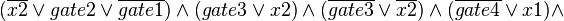 (\overline{x2}\vee gate2\vee \overline{gate1})\wedge (gate3\vee x2)\wedge (\overline{gate3}\vee \overline{x2})\wedge (\overline{gate4}\vee x1)\wedge 