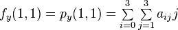 f_y(1,1)    = p_y(1,1) = \textstyle \sum\limits_{i=0}^3 \sum\limits_{j=1}^3 a_{ij} j 