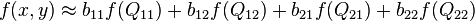  f(x,y) \approx b_{11} f(Q_{11}) + b_{12} f(Q_{12}) + b_{21} f(Q_{21}) + b_{22} f(Q_{22})