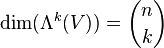 \operatorname{dim}(\Lambda^k(V)) = \binom{n}{k}