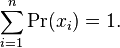 \sum_{i=1}^n \Pr(x_i) = 1.