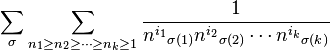 \sum_{\sigma}\sum_{n_1\geq n_2 \geq \cdots \geq n_k \geq1} \frac{1}{{n^{i_1}}_{\sigma(1)}{n^{i_2}}_{\sigma(2)} \cdots {n^{i_k}}_{\sigma(k)} }