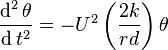 \frac{\operatorname{d}^2 \theta}{\operatorname{d}t^2} = -U^2 \left(\frac{2k}{rd}\right) \theta