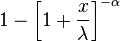  1- \left[{1+ {x \over \lambda}}\right]^{-\alpha}