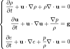 \left\{\begin{align} 
{\partial\rho\over\partial t} + \bold u \cdot \nabla \rho + \rho \nabla \cdot \bold u = 0\\[1.2ex]
\frac{\partial \mathbf{ u}}{\partial t} + \mathbf{u} \cdot \nabla \mathbf{u} + \frac {\nabla p}{\rho} = \mathbf{g} \\[1.2ex]
{\partial e \over\partial t}+ \bold u \cdot \nabla e + \frac p \rho \nabla \cdot \bold u = 0\end{align} \right.