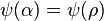 \psi(\alpha) = \psi(\rho)