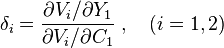  \delta_{i} = \frac{\partial V_{i} / \partial Y_{1}}{\partial V_{i} / \partial C_{1}} \; , \quad (i=1,2)  