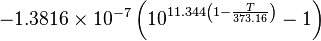 - 1.3816 \times 10^{-7} \left( 10^{11.344 \left( 1-\frac{T}{373.16} \right)} -1 \right) 