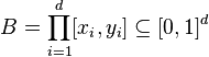 B=\prod_{i=1}^{d}[x_i,y_i]\subseteq [0,1]^d 